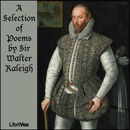 A Selection of Poems by Sir Walter Raleigh by Sir Walter Raleigh
