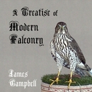 A Treatise of Modern Falconry by James Campbell