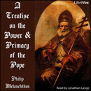 A Treatise on the Power and Primacy of the Pope by Philipp Melanchthon