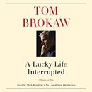 A Lucky Life Interrupted by Tom Brokaw