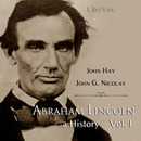 Abraham Lincoln: A History by John Hay