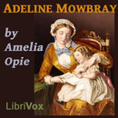 Adeline Mowbray by Amelia Opie