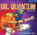 Dr. Quantum Presents: Do-It-Yourself Time Travel by Fred Alan Wolf