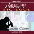 The Big Book: Alcoholics Anonymous by Alcoholics Anonymous