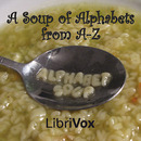 A Soup of Alphabets from A-Z by Oliver Herford