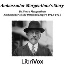 Ambassador Morgenthau's Story by Henry Morgenthau