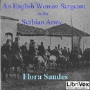An English Woman-Sergeant in the Serbian Army by Flora Sandes