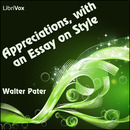 Appreciations, with an Essay on Style by Walter Pater