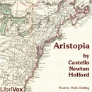 Aristopia: A Romance-History of the New World by Castello Holford
