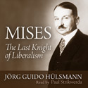 Mises: The Last Knight of Liberalism by Jorg Hulsmann