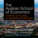 The Austrian School of Economics: A History of Its Ideas, Ambassadors, and Institutions by Eugen-Maria Schulak