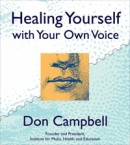 Healing Yourself With Your Own Voice by Don Campbell