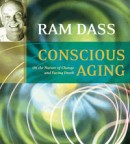 Conscious Aging by Ram Dass