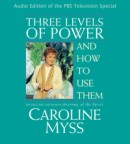 Three Levels of Power and How to Use Them by Caroline Myss