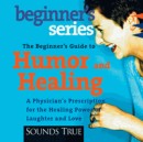 The Beginner's Guide to Humor and Healing by Bernie Siegel