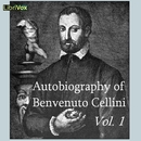 The Autobiography of Benvenuto Cellini by Benvenuto Cellini