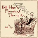 Bill Nye's Funniest Thoughts by Phil Chenevert