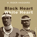 Black Heart and White Heart by Henry Rider Haggard