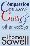 Compassion Versus Guilt and Other Essays by Thomas Sowell