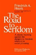 The Road to Serfdom by Friedrich A. Hayek