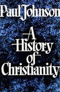 A History of Christianity by Paul Johnson