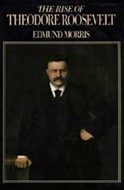 The Rise of Theodore Roosevelt by Edmund Morris