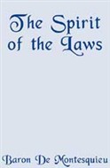 The Spirit of the Laws by Baron De Montesquieu