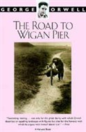 The Road to Wigan Pier by George Orwell