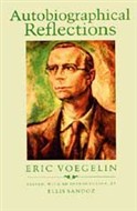Autobiographical Reflections by Eric Voegelin