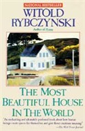The Most Beautiful House in the World by Witold Rybczynski