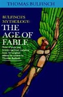 The Age of Fable by Thomas Bulfinch