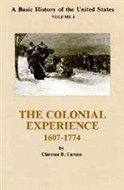A Basic History of the United States, Vol. 1: The Colonial Experience, 1607-1774 by Clarence B. Carson