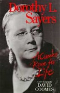 Dorothy L. Sayers: A Careless Rage for Life by David Coomes