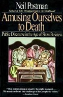 Amusing Ourselves to Death by Neil Postman