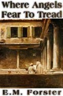 Where Angels Fear to Tread by E.M. Forster