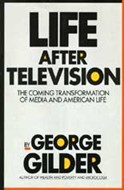 Life After Television by George Gilder