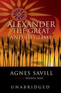Alexander the Great and His Time by Agnes Savill