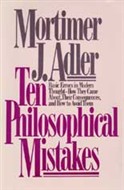 Ten Philosophical Mistakes by Mortimer J. Adler