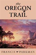 The Oregon Trail by Francis Parkman