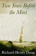 Two Years Before the Mast by Richard Henry Dana