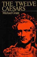 The Twelve Caesars by Michael Grant