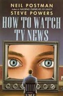 How to Watch TV News by Neil Postman