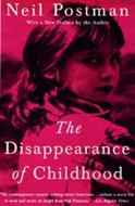 The Disappearance of Childhood by Neil Postman