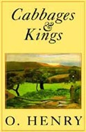 Cabbages and Kings by O. Henry