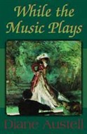 While the Music Plays by Diane Austell