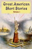 Great American Short Stories Vol 1 by Various Authors