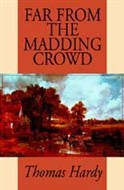 Far From the Madding Crowd by Thomas Hardy