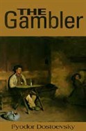 The Gambler by Fyodor Dostoevsky