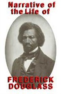 Narrative of the Life of Frederick Douglass by Frederick Douglass