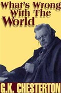 What's Wrong with the World by G.K. Chesterton